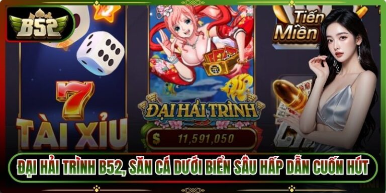 Đại Hải Trình B52, Săn Cá Dưới Biển Sâu Hấp Dẫn Cuốn Hút 5 Đại Hải Trình B52